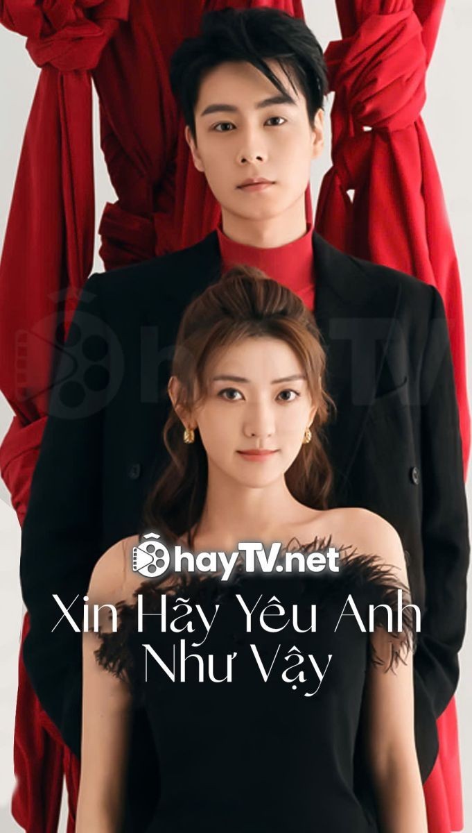 Xem phim Xin Hãy Yêu Anh Như Vậy  (Thuyết Minh)